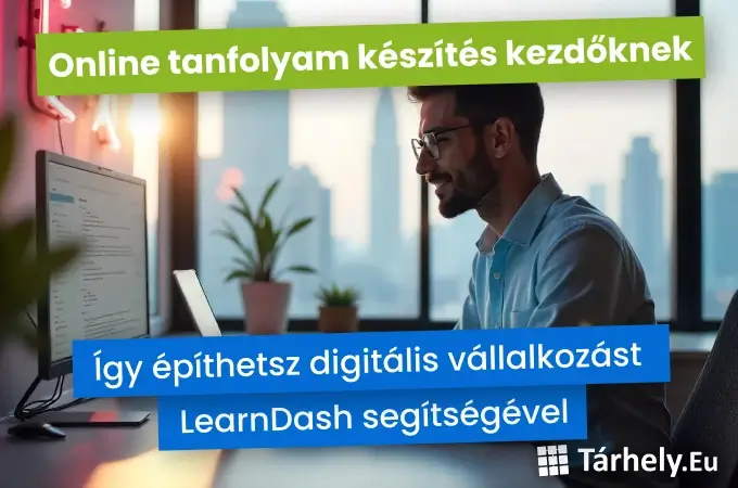 Online tanfolyam készítés kezdőknek – így építhetsz digitális vállalkozást LearnDash segítségével