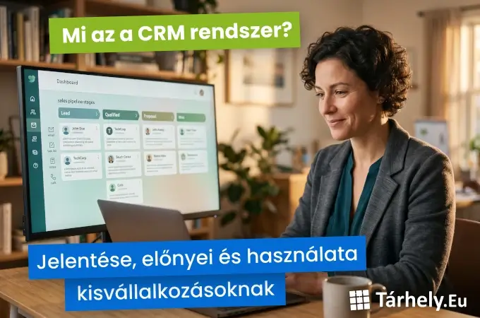 Mi az a CRM rendszer - Jelentése, előnyei és használata kisvállalkozásoknak