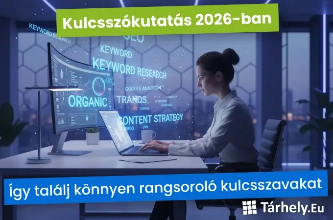 Kulcsszókutatás 2026 - Így találj könnyen rangsoroló kulcsszavakat (lépésről lépésre)