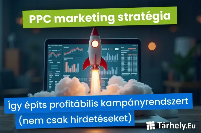 PPC marketing stratégia 2026-ban - Így építs profitábilis kampányrendszert (nem csak hirdetéseket)