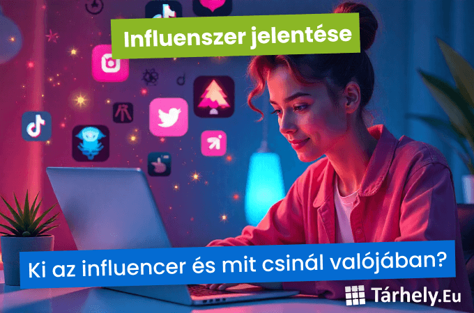 Influenszer jelentése - ki az influencer és mit csinál valójában