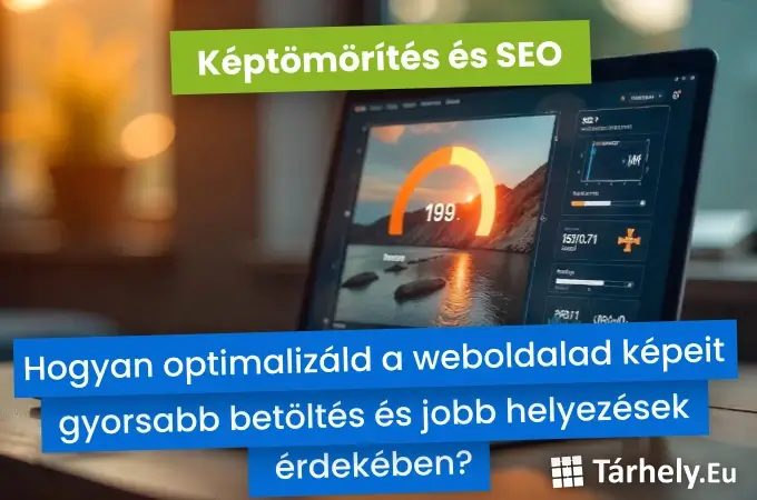 Képtömörítés és SEO - Hogyan optimalizáld a weboldalad képeit gyorsabb betöltés és jobb helyezések érdekében