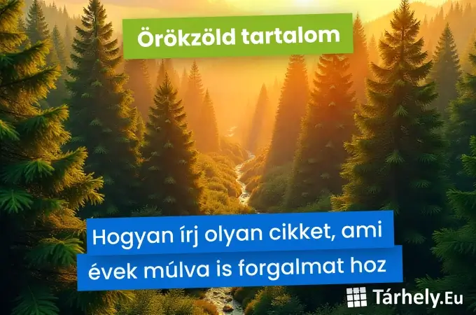 Örökzöld tartalom - Hogyan írj olyan cikket, ami évek múlva is forgalmat hoz