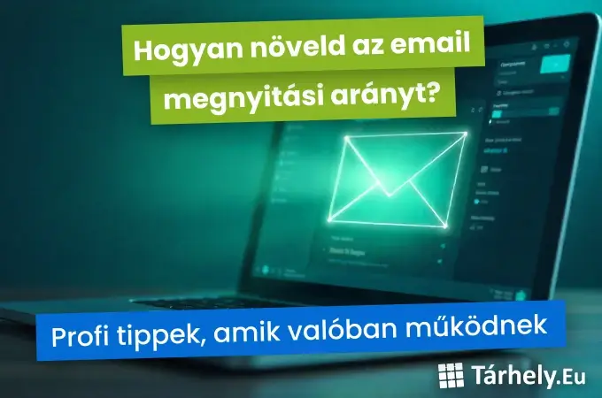 Hogyan növeld az email megnyitási arányt – Profi tippek, amik valóban működnek