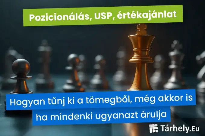 Pozicionálás, USP, értékajánlat - hogyan tűnj ki a tömegből, még akkor is ha mindenki ugyanazt árulja
